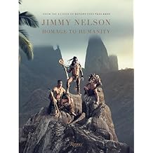 Jimmy Nelson Homage to Humanity Hardcover September 24, 2018